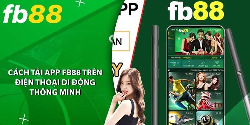 Các bước tiến hành tải app FB88 về máy cực dễ